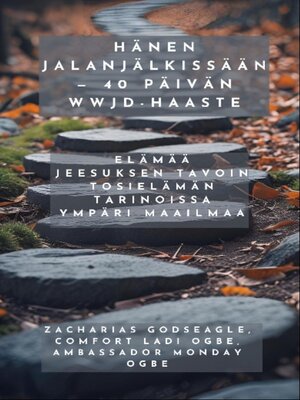 cover image of Hänen jalanjälkissään--40 päivän WWJD-haaste--Elämää Jeesuksen tavoin tosielämän tarinoissa ympäri maailmaa